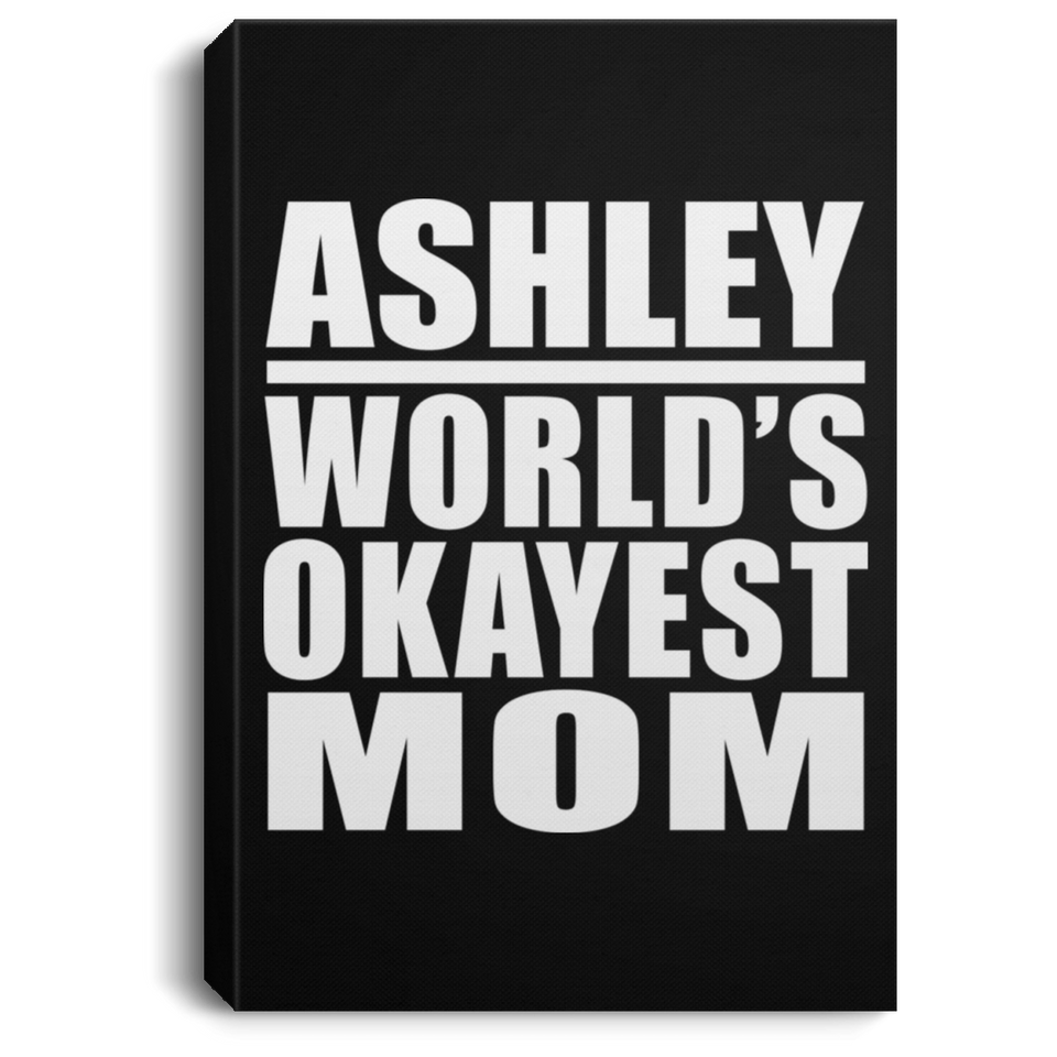 Ashley World's Okayest Mom - Canvas Portrait