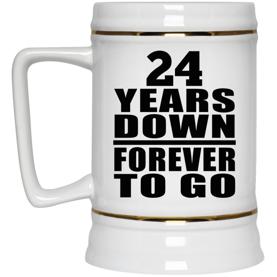 24th Anniversary 24 Years Down Forever to Go - Beer Stein