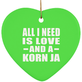 All I Need Is Love And A Korn Ja - Heart Ornament