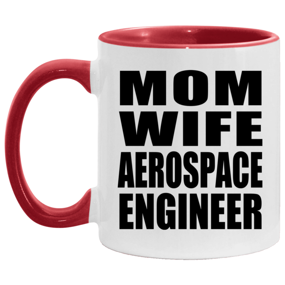 Mom Wife Aerospace Engineer - 11oz Accent Mug Red