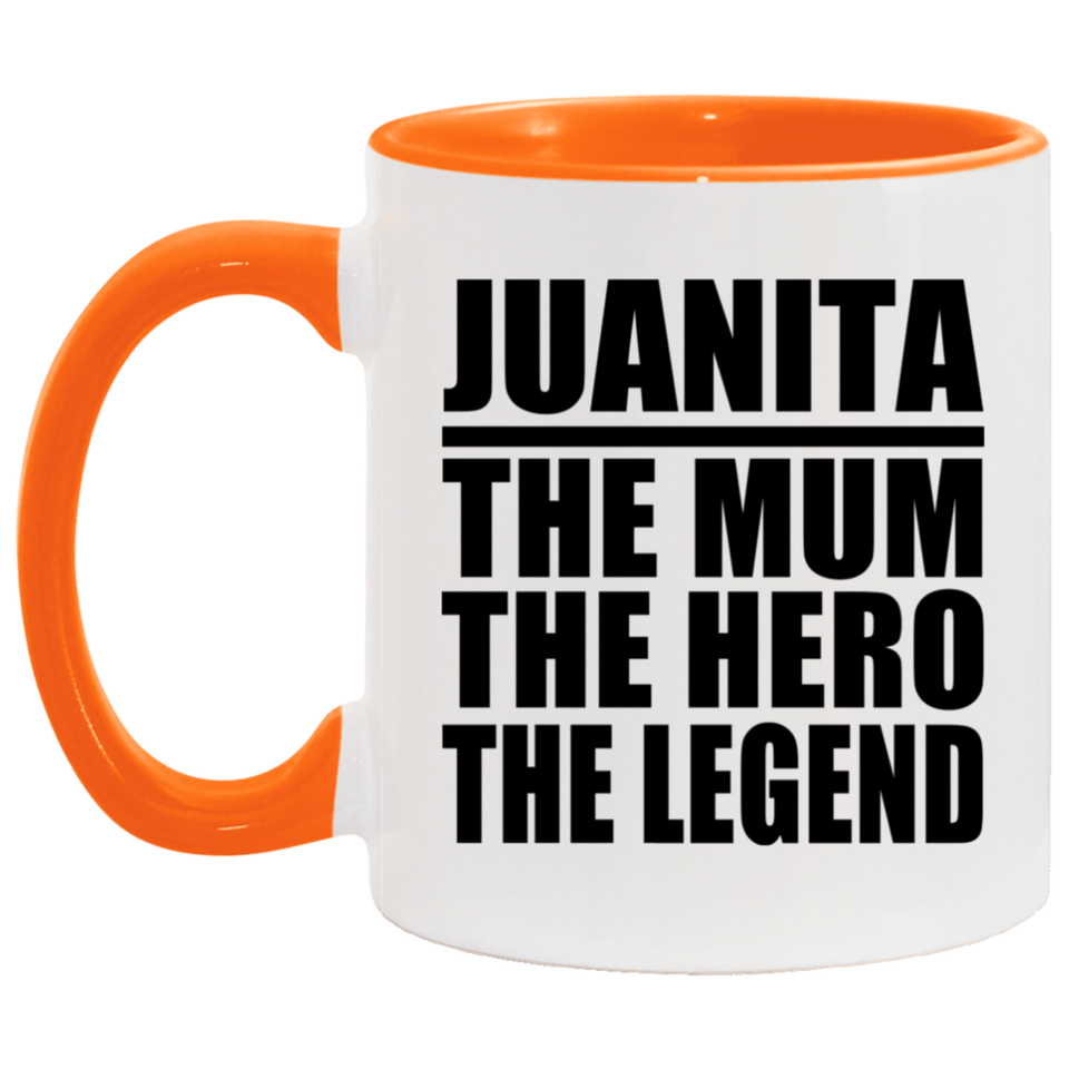 Juanita The Mum The Hero The Legend - 11oz Accent Mug Orange