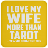 I Love My Wife More Than Tarot - Drink Coaster