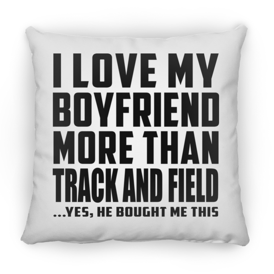 I Love My Boyfriend More Than Track And Field - Throw Pillow