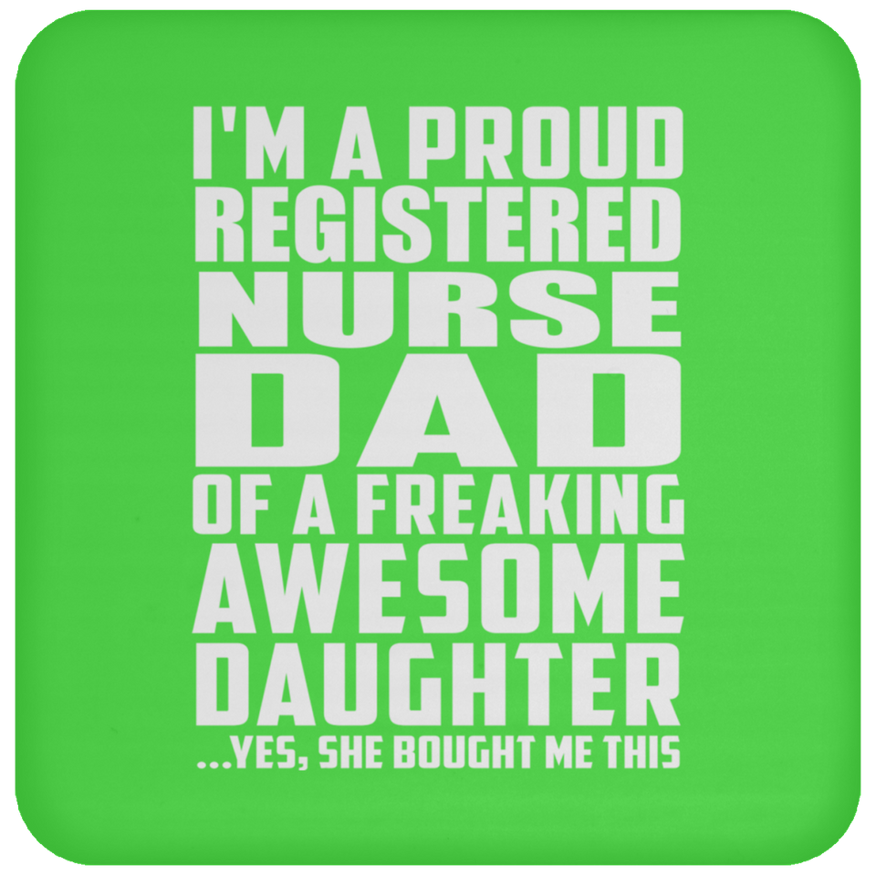 Proud Registered Nurse Dad Of Awesome Daughter - Drink Coaster