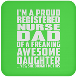 Proud Registered Nurse Dad Of Awesome Daughter - Drink Coaster