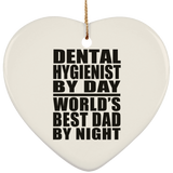 Dental Hygienist By Day World's Best Dad By Night - Heart Ornament