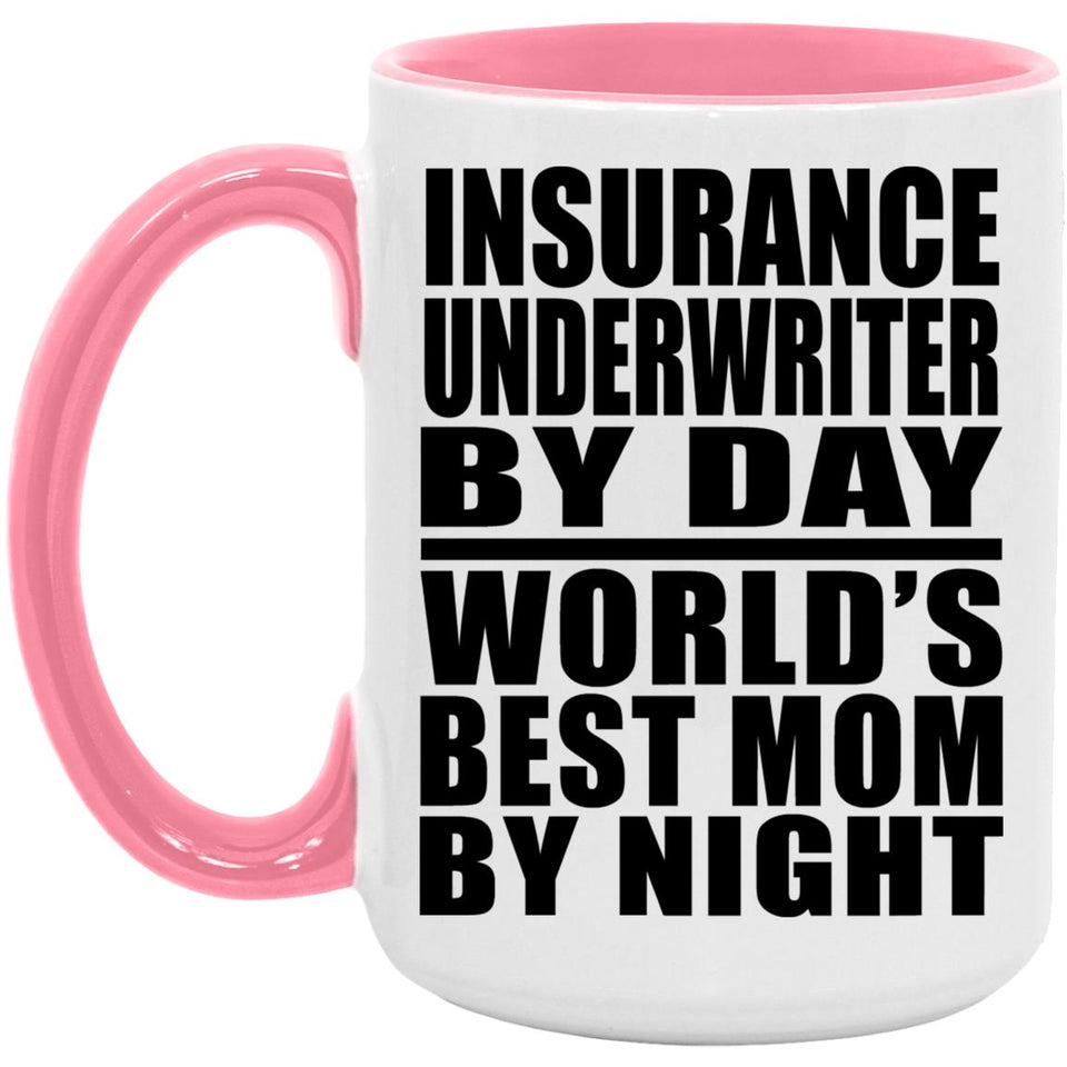 Insurance Underwriter By Day World's Best Mom By Night - 15oz Accent Mug Pink