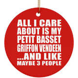 All I Care About Is My Petit Basset Griffon Vendeen - Circle Ornament