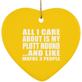 All I Care About Is My Plott Hound - Heart Ornament