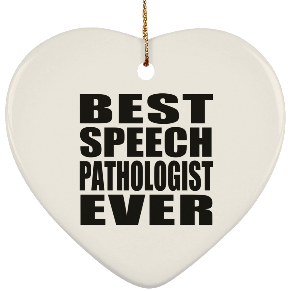 Best Speech Pathologist Ever - Heart Ornament