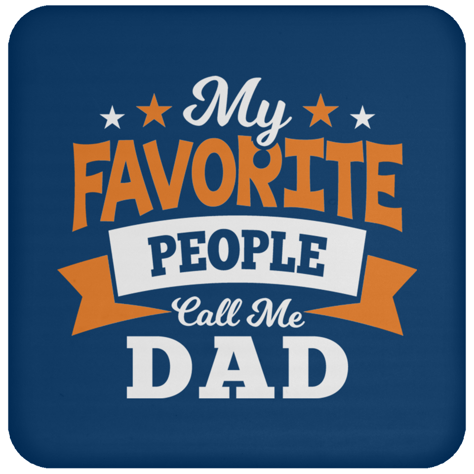 My Favorite People Call Me Dad - Drink Coaster