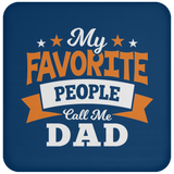 My Favorite People Call Me Dad - Drink Coaster