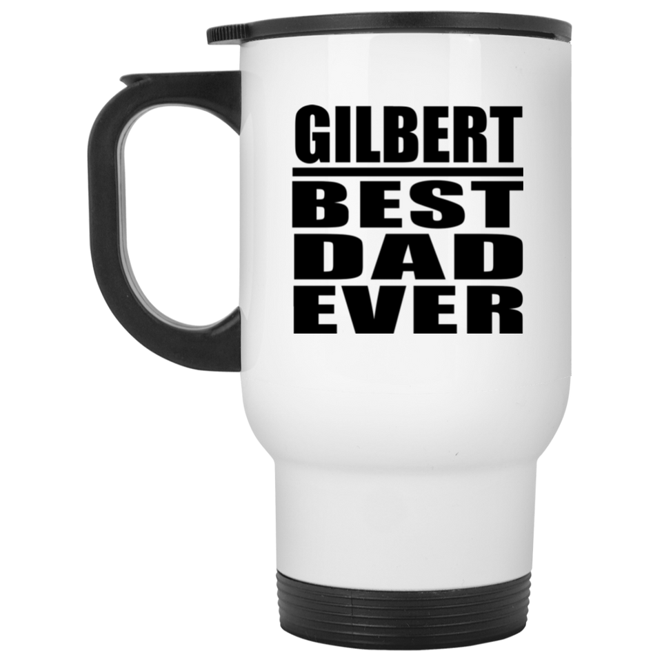 Gilbert Best Dad Ever - White Travel Mug