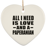 All I Need Is Love And A Paperanian - Heart Ornament