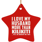 I Love My Husband More Than Kilikiti - Star Ornament