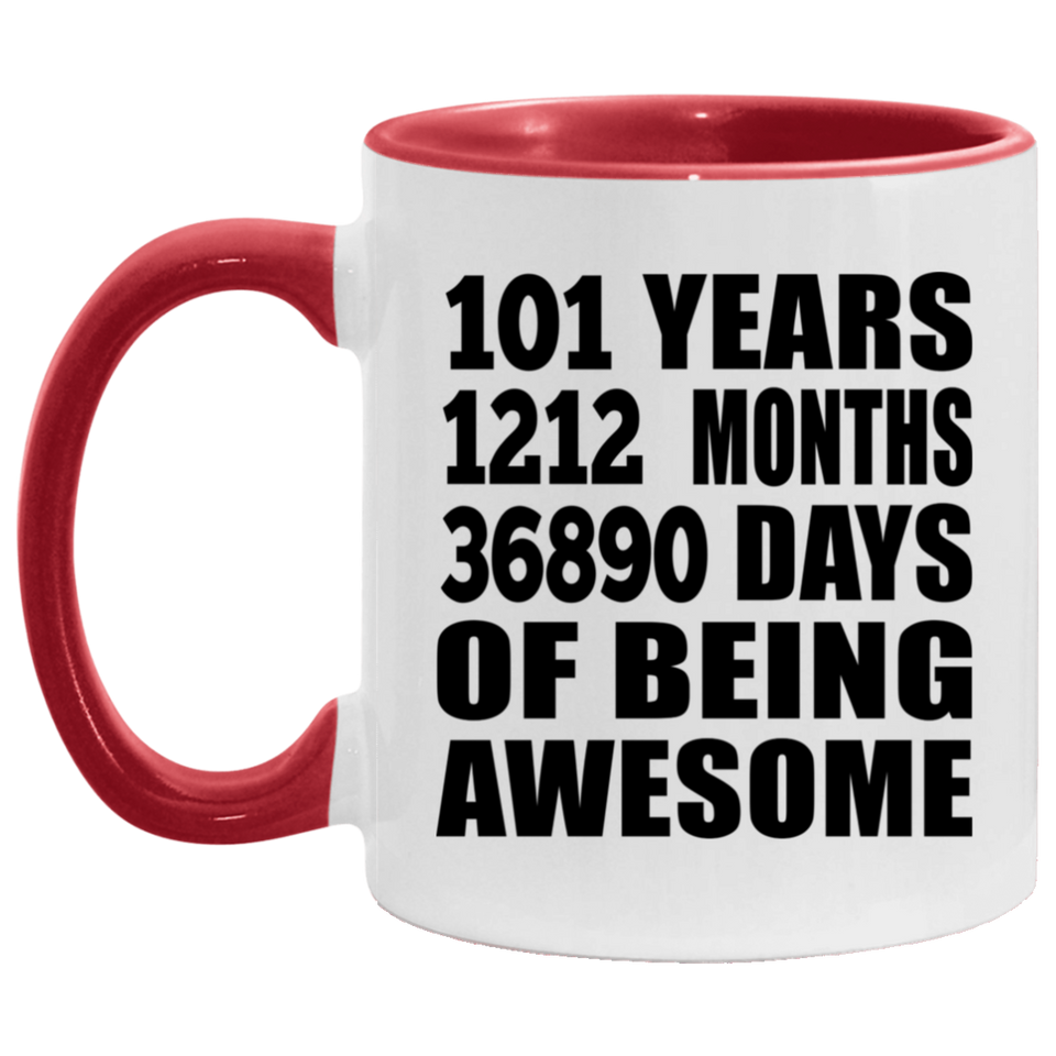 101st Birthday 101 Years 1212 Months 36890 Days Of Awesome - 11oz Accent Mug Red