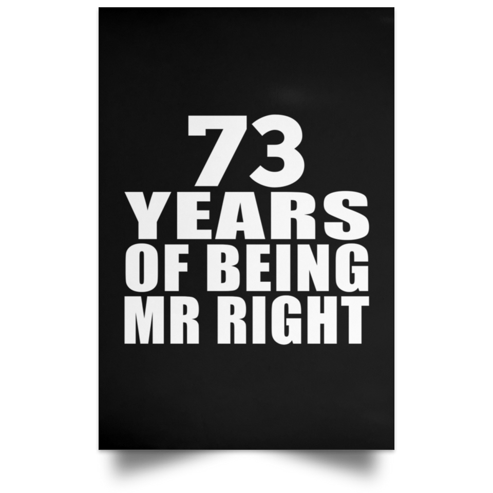 73rd Anniversary 73 Years Of Being Mr Right - Poster Portrait