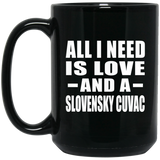 All I Need Is Love And A Slovensky Cuvac - 15 Oz Coffee Mug Black