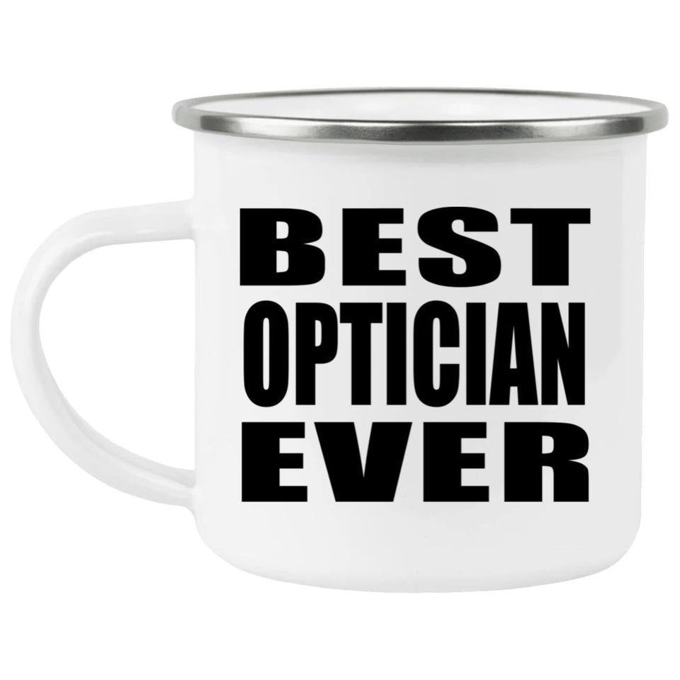 Best Optician Ever - 12oz Camping Mug