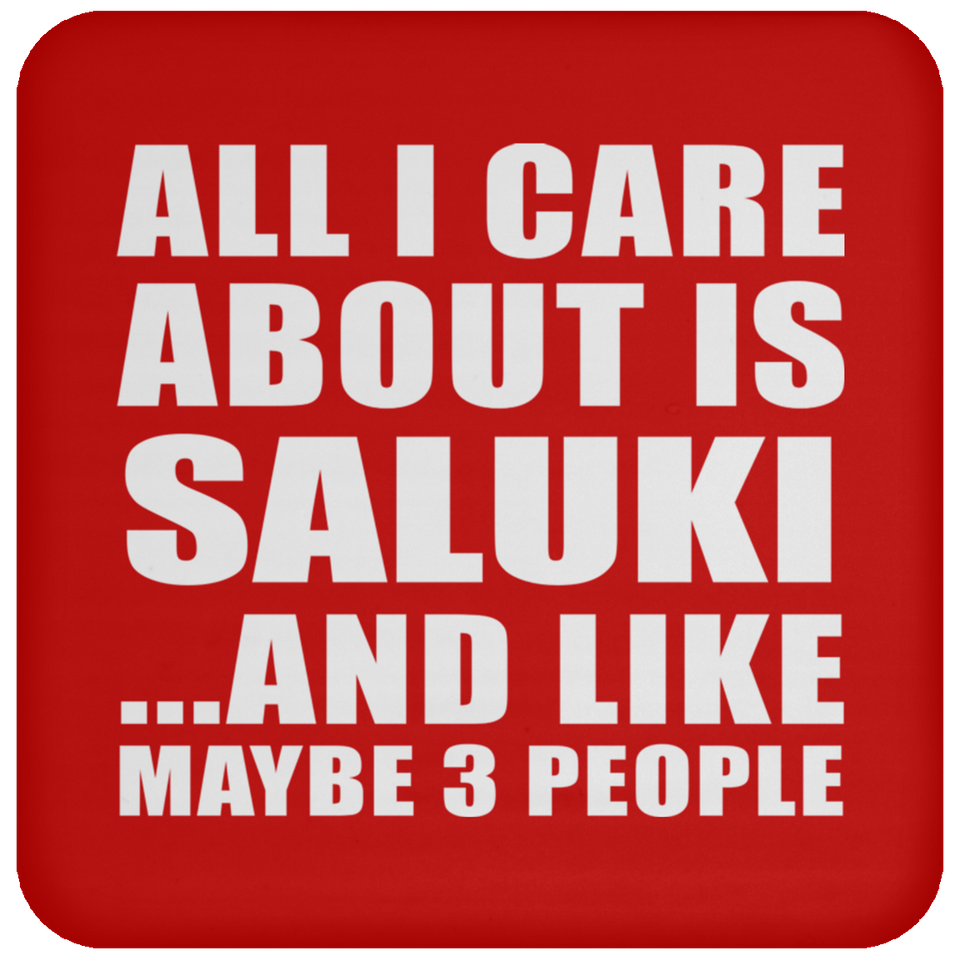 All I Care About Is Saluki - Drink Coaster
