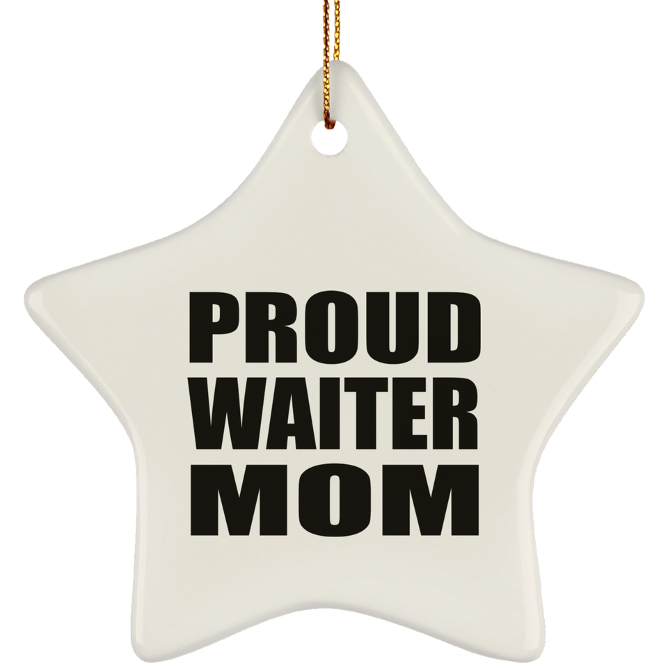Proud Waiter Mom - Star Ornament