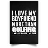 I Love My Boyfriend More Than Golfing - Poster Portrait