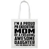 Proud Pr Executive Mom Of Awesome Daughter - Tote Bag White