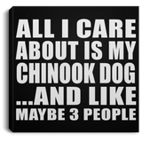 All I Care About Is My Chinook Dog - Canvas Square