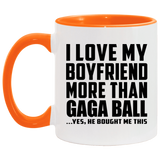 I Love My Boyfriend More Than Gaga Ball - 11oz Accent Mug Orange