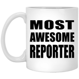 Most Awesome Reporter - 11 Oz Coffee Mug