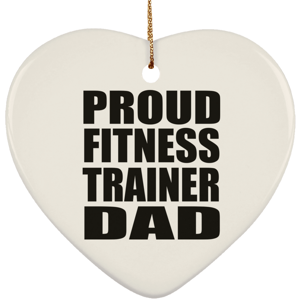 Proud Fitness Trainer Dad - Heart Ornament
