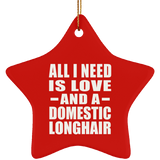All I Need Is Love And A Domestic Longhair - Star Ornament