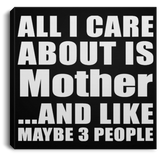 All I Care About Is Mother - Canvas Square