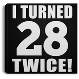 56th Birthday I Turned 28 Twice - Canvas Square