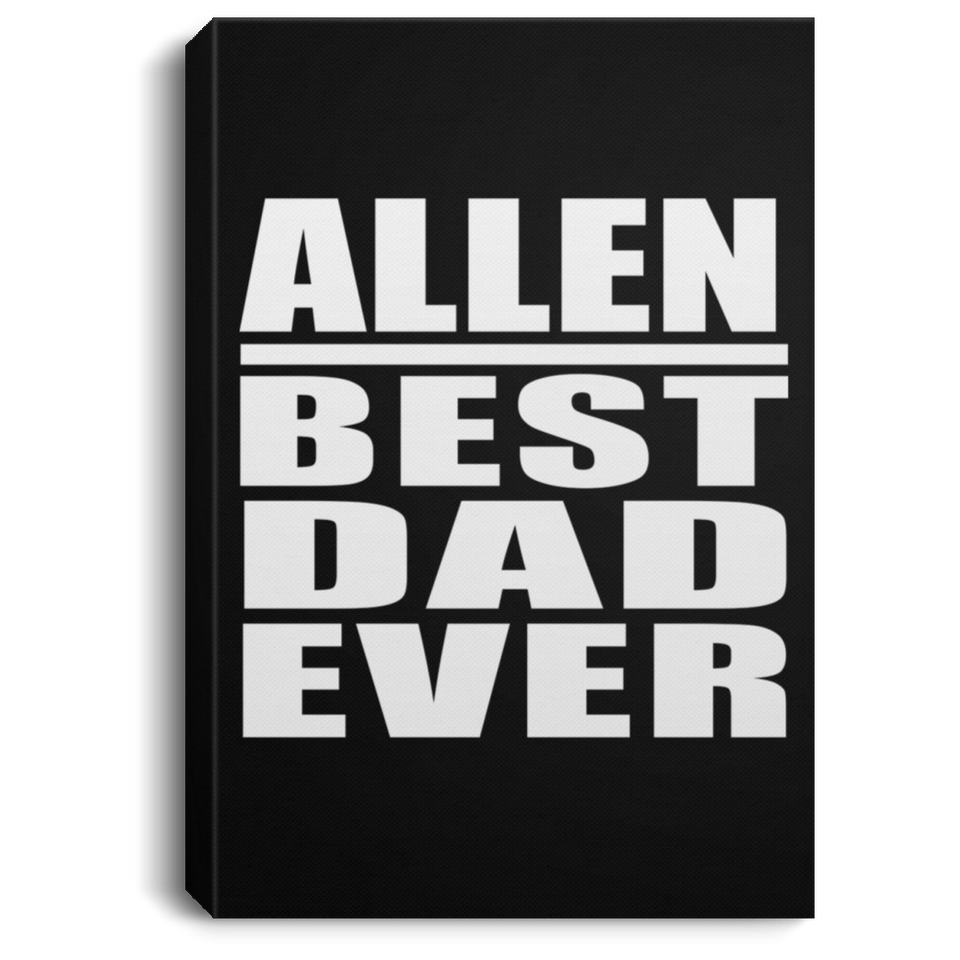 Allen Best Dad Ever - Canvas Portrait