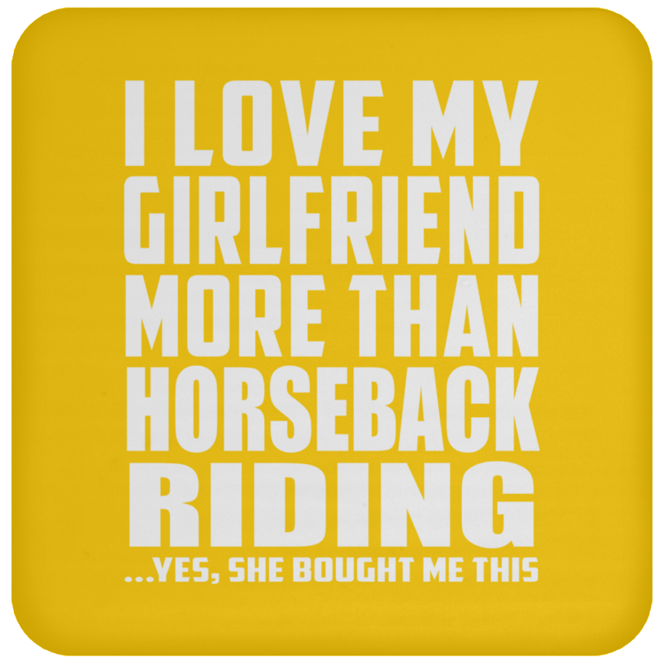 I Love My Girlfriend More Than Horseback Riding - Drink Coaster