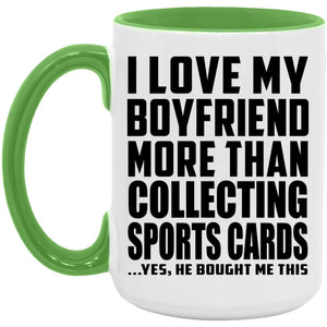 I Love My Boyfriend More Than Collecting Sports Cards - 15oz Accent Mug Green
