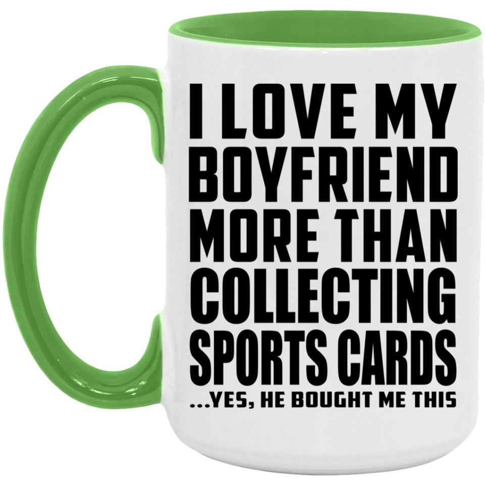 I Love My Boyfriend More Than Collecting Sports Cards - 15oz Accent Mug Green