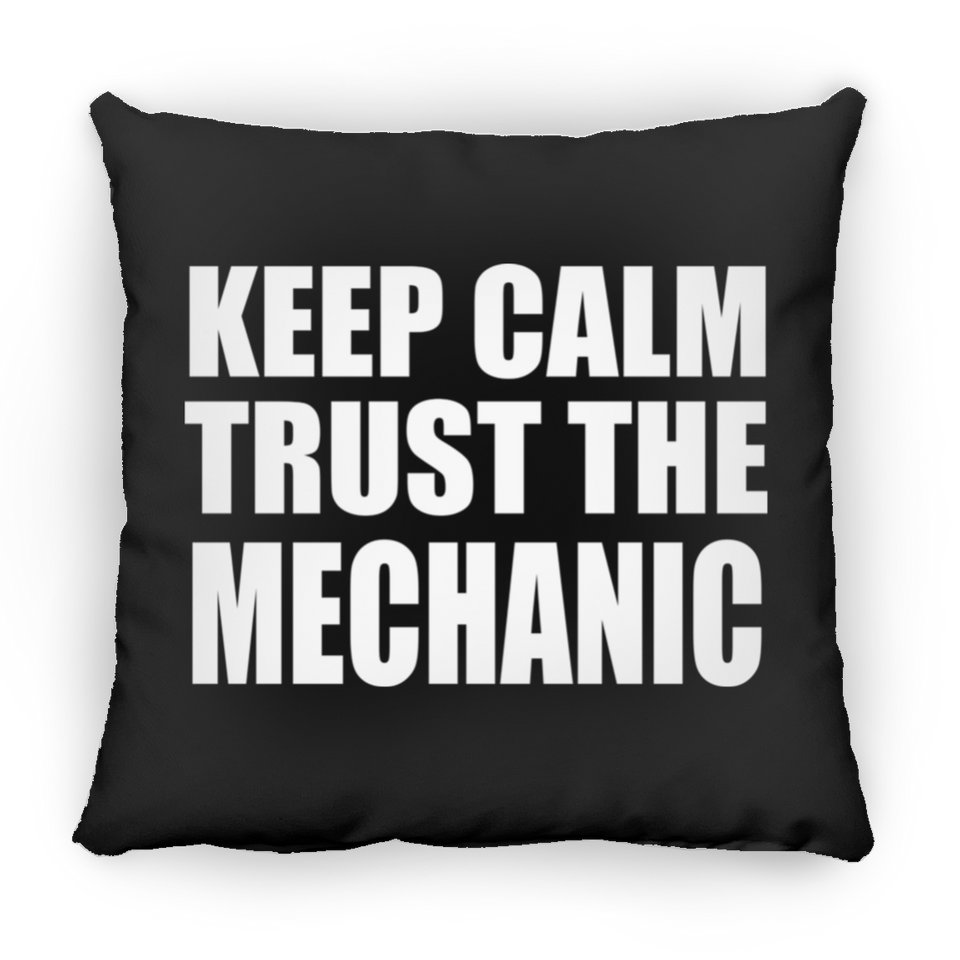 Keep Calm and Trust The Mechanic - Throw Pillow Black