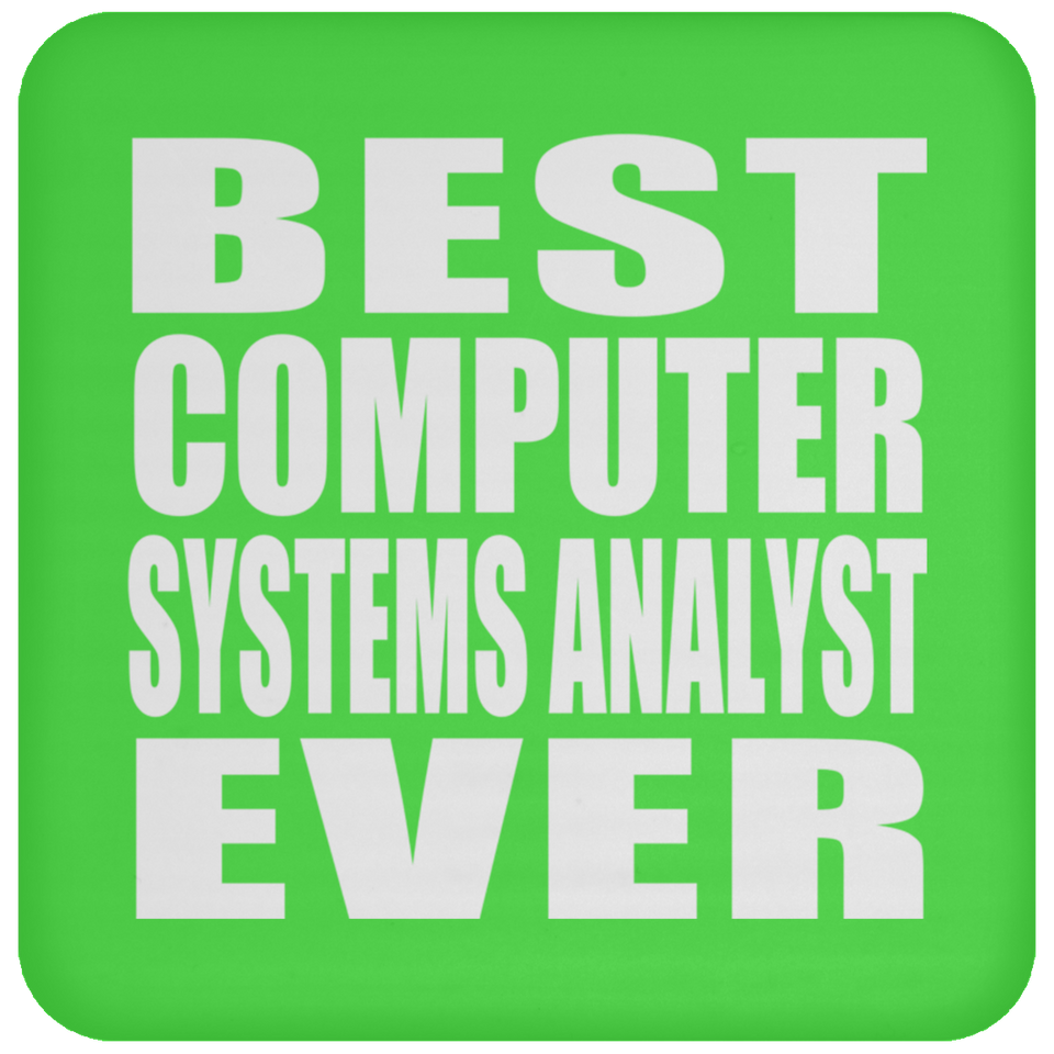 Best Computer Systems Analyst Ever - Drink Coaster