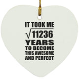 106th Birthday Took Square Root of 11236 Years To Awesome - Heart Ornament