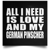 All I Need Is Love And My German Pinscher - Poster Square