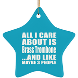 All I Care About Is Brass Trombone - Star Ornament