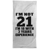 21st Birthday I'm Not 21 I'm 18 With 3 Years Experience - Hand Towel
