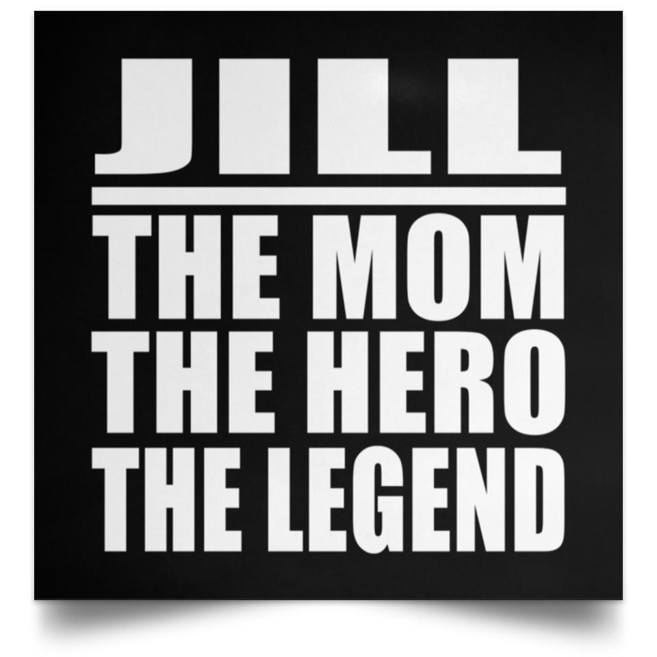 Jill The Mom The Hero The Legend - Poster Square