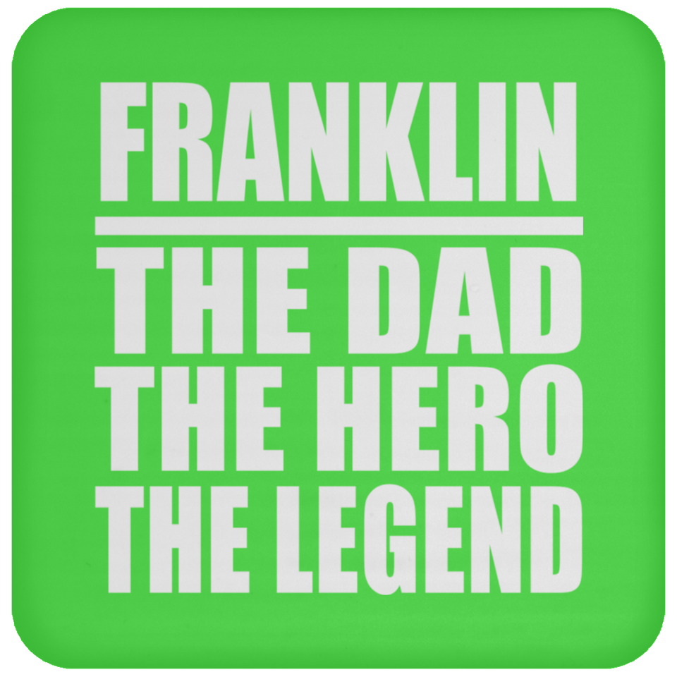 Franklin The Dad The Hero The Legend - Drink Coaster