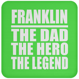 Franklin The Dad The Hero The Legend - Drink Coaster