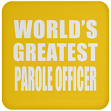 World's Greatest Parole Officer - Drink Coaster