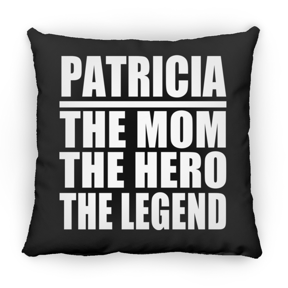 Patricia The Mom The Hero The Legend - Throw Pillow Black