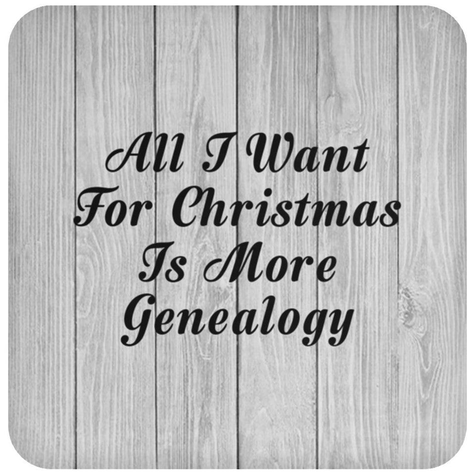 All I Want For Christmas Is More Genealogy - Drink Coaster F